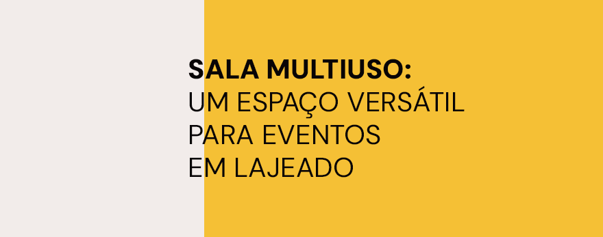 Card ilustrativo com design amarelo e texto: sala multiuso, um espaço versátil para eventos em lajeado